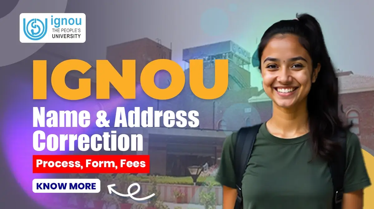 You are currently viewing IGNOU Name & Address Correction: Process, Form, Fees